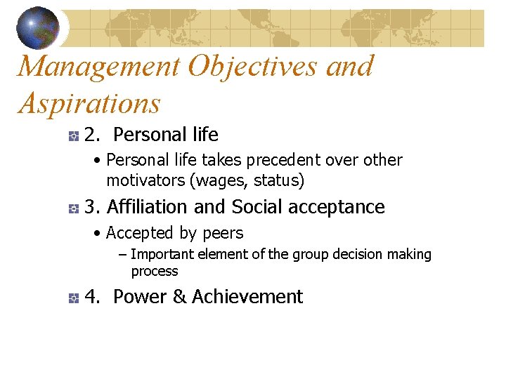 Management Objectives and Aspirations 2. Personal life • Personal life takes precedent over other