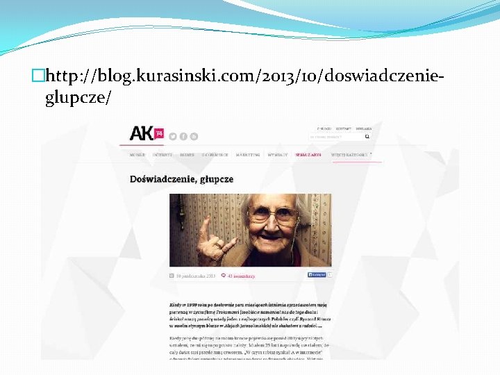 �http: //blog. kurasinski. com/2013/10/doswiadczenieglupcze/ 