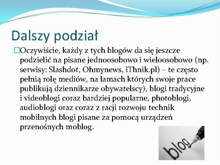 Dalszy podział �Oczywiście, każdy z tych blogów da się jeszcze podzielić na pisane jednoosobowo