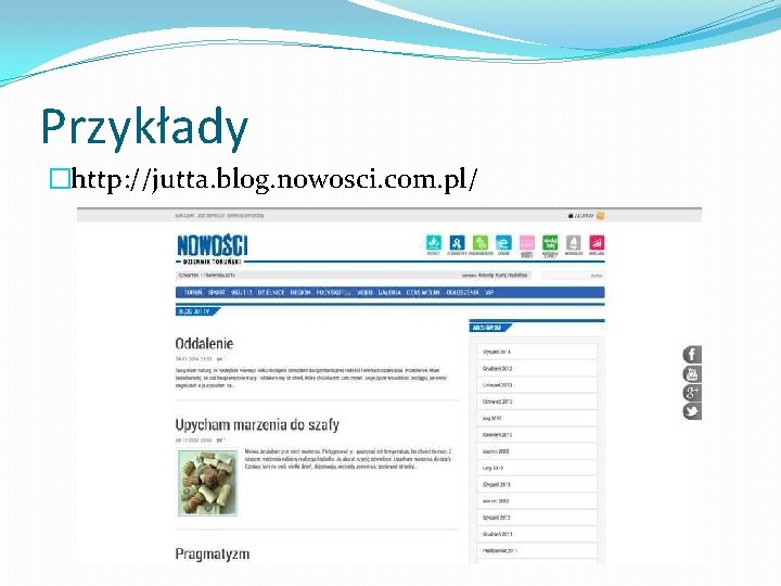 Przykłady �http: //jutta. blog. nowosci. com. pl/ 