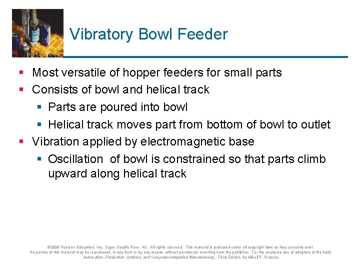 Vibratory Bowl Feeder § Most versatile of hopper feeders for small parts § Consists