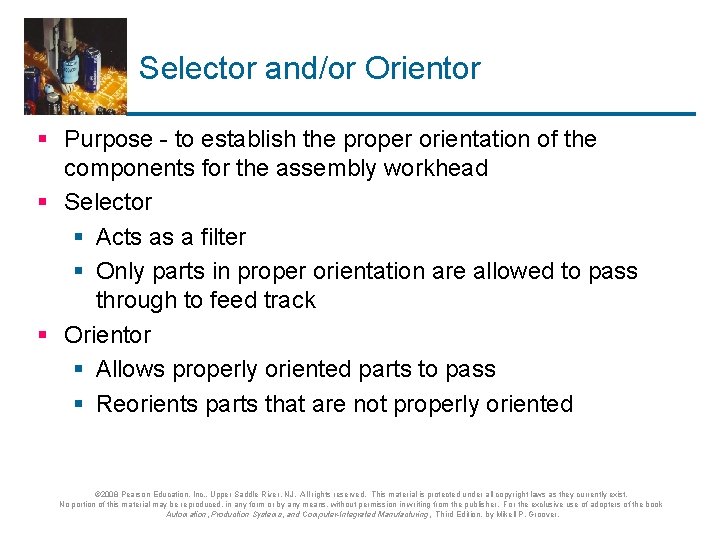 Selector and/or Orientor § Purpose - to establish the proper orientation of the components