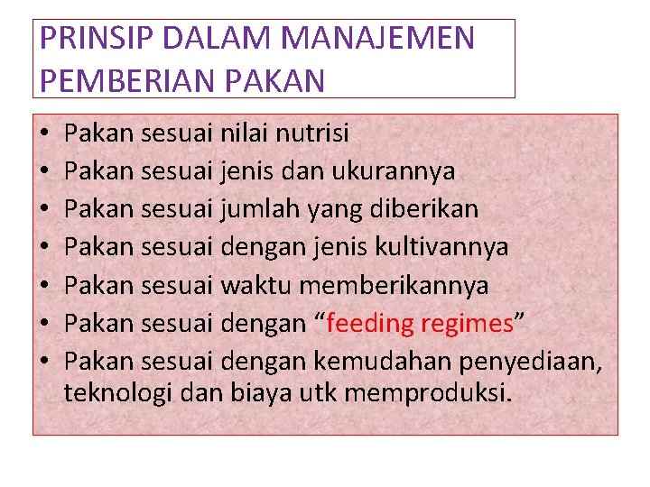 PRINSIP DALAM MANAJEMEN PEMBERIAN PAKAN • • Pakan sesuai nilai nutrisi Pakan sesuai jenis