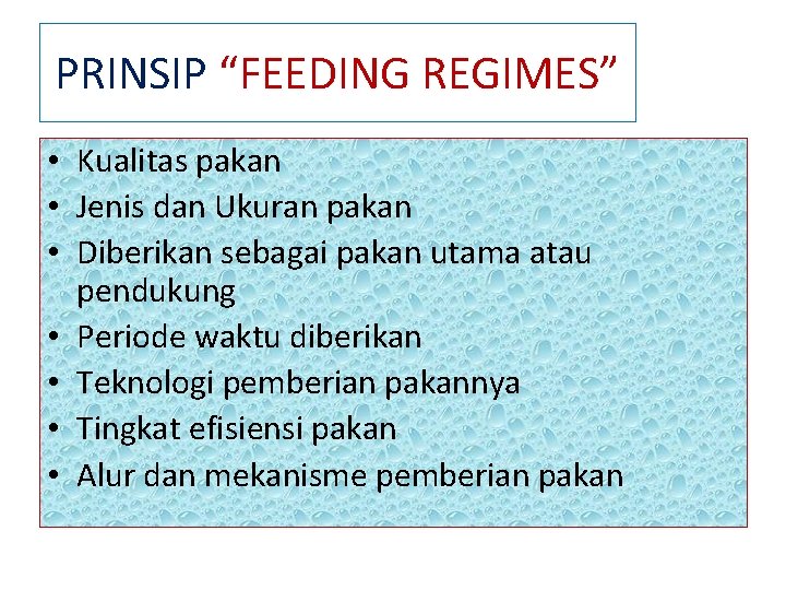 PRINSIP “FEEDING REGIMES” • Kualitas pakan • Jenis dan Ukuran pakan • Diberikan sebagai