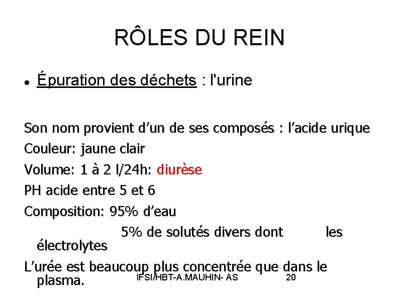 RÔLES DU REIN Épuration des déchets : l'urine Son nom provient d’un de ses