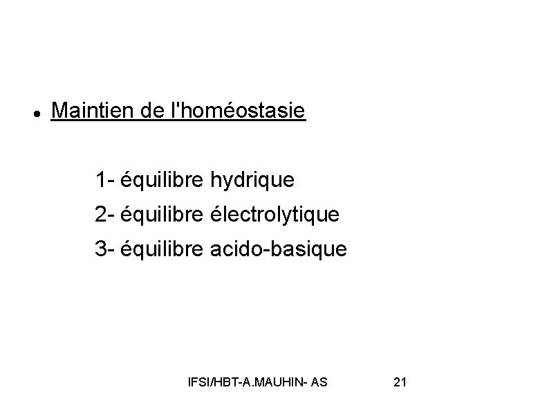  Maintien de l'homéostasie 1 - équilibre hydrique 2 - équilibre électrolytique 3 -