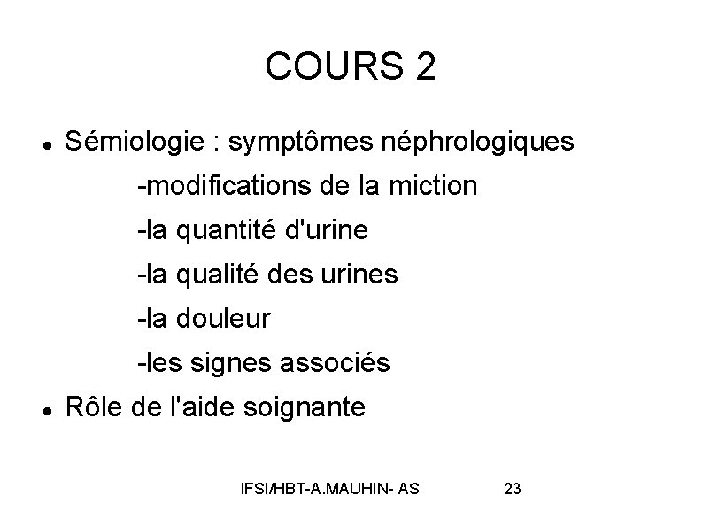 COURS 2 Sémiologie : symptômes néphrologiques -modifications de la miction -la quantité d'urine -la