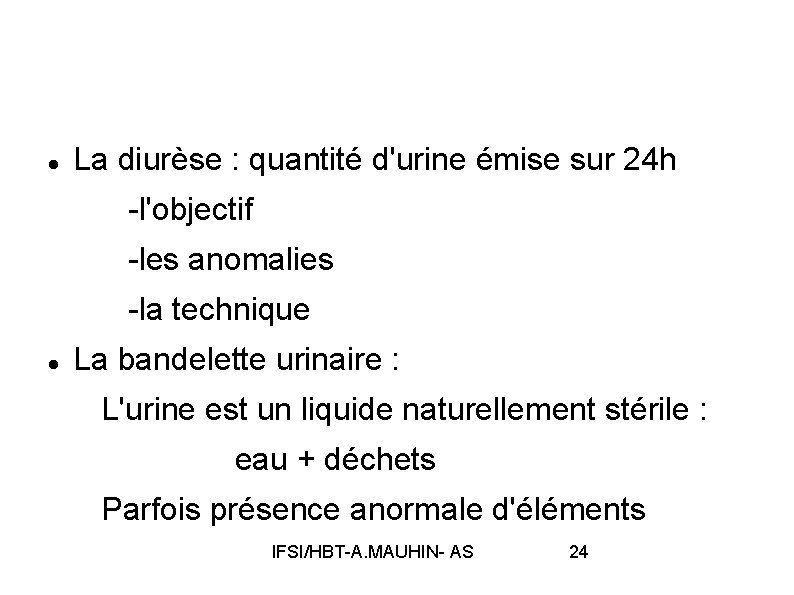  La diurèse : quantité d'urine émise sur 24 h -l'objectif -les anomalies -la