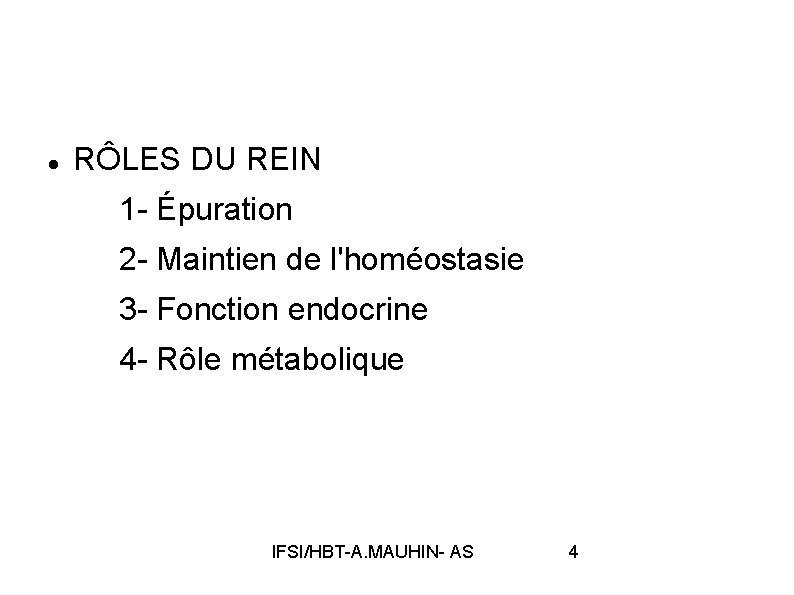  RÔLES DU REIN 1 - Épuration 2 - Maintien de l'homéostasie 3 -