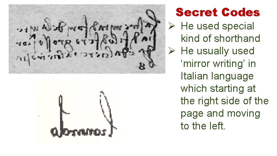 Secret Codes Ø He used special kind of shorthand Ø He usually used ‘mirror