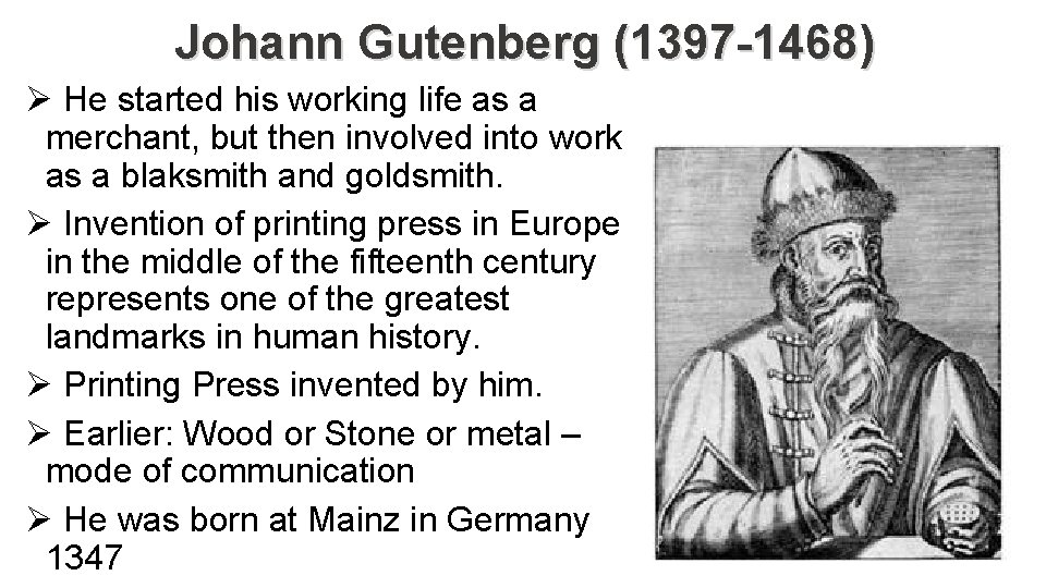 Johann Gutenberg (1397 -1468) Ø He started his working life as a merchant, but