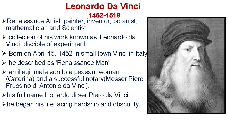 Leonardo Da Vinci 1452 -1519 ØRenaissance Artist, painter, inventor, botanist, mathematician and Scientist. Ø