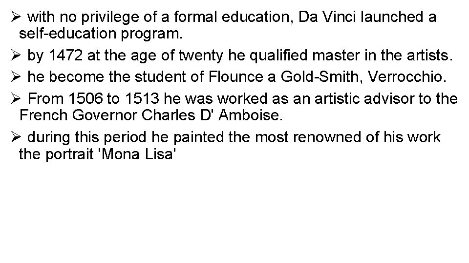 Ø with no privilege of a formal education, Da Vinci launched a self-education program.