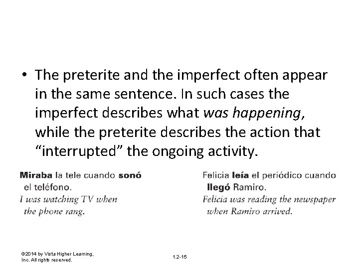  • The preterite and the imperfect often appear in the same sentence. In