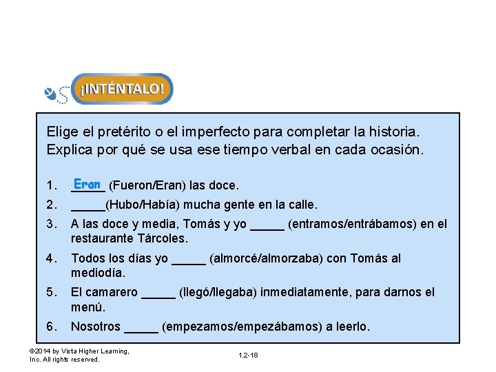 Elige el pretérito o el imperfecto para completar la historia. Explica por qué se