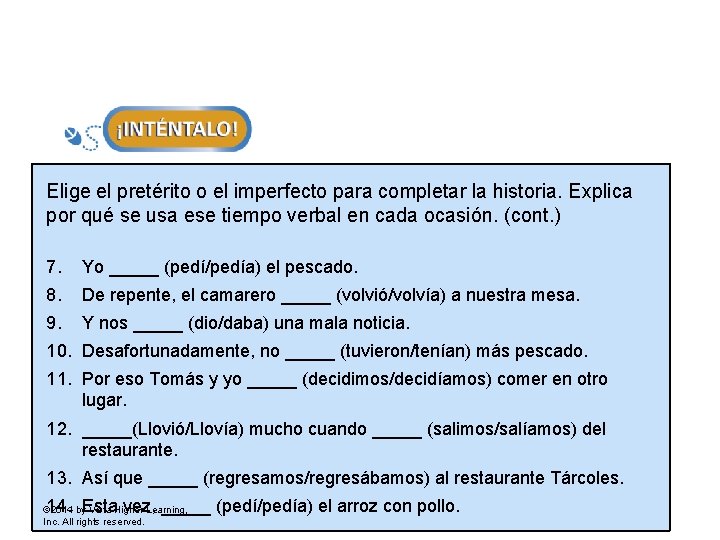 Elige el pretérito o el imperfecto para completar la historia. Explica por qué se