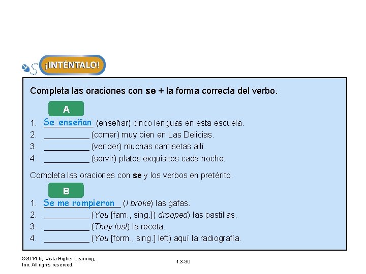 Completa las oraciones con se + la forma correcta del verbo. A enseñan (enseñar)