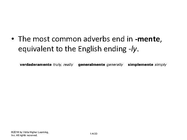  • The most common adverbs end in -mente, equivalent to the English ending