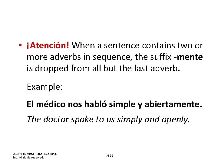  • ¡Atención! When a sentence contains two or more adverbs in sequence, the