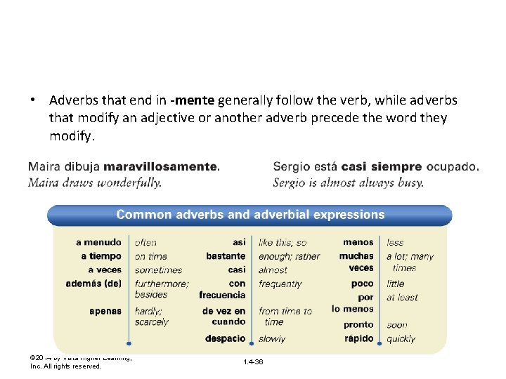  • Adverbs that end in -mente generally follow the verb, while adverbs that