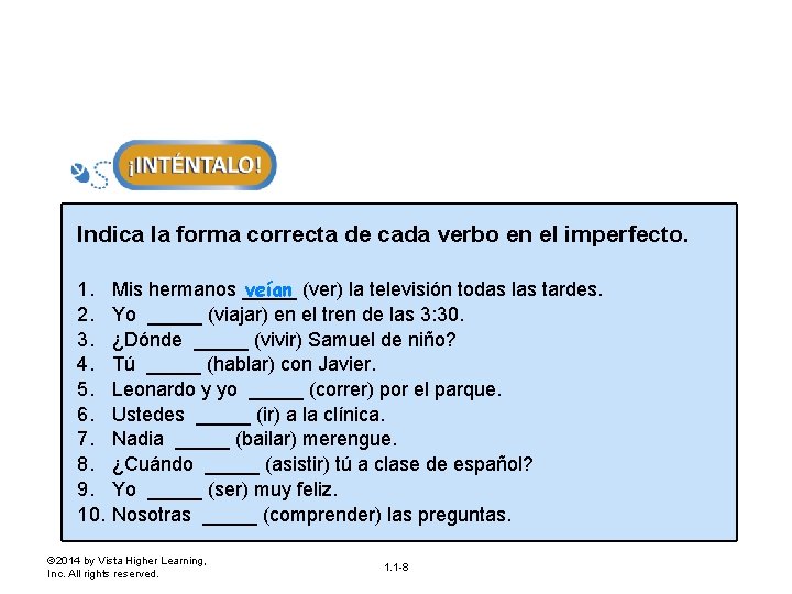 Indica la forma correcta de cada verbo en el imperfecto. 1. 2. 3. 4.