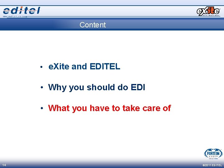 Content • e. Xite and EDITEL • Why you should do EDI • What