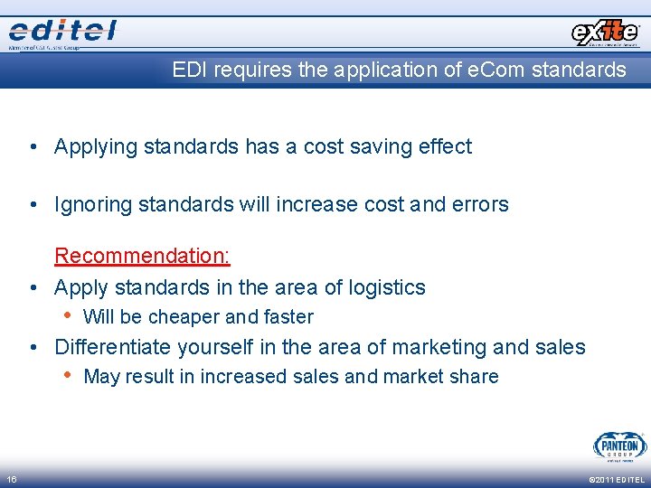 EDI requires the application of e. Com standards • Applying standards has a cost