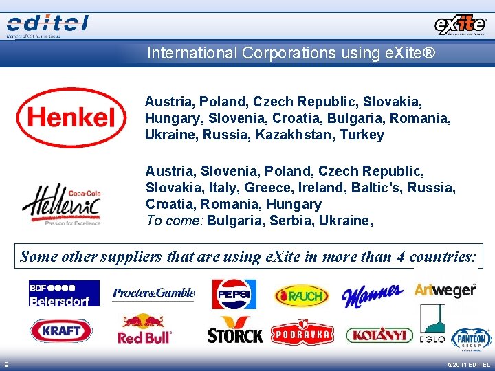 International Corporations using e. Xite® Austria, Poland, Czech Republic, Slovakia, Hungary, Slovenia, Croatia, Bulgaria,