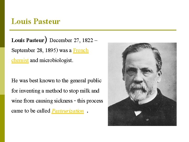 Louis Pasteur) December 27, 1822 – September 28, 1895) was a French chemist and