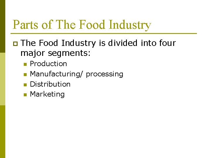 Parts of The Food Industry p The Food Industry is divided into four major