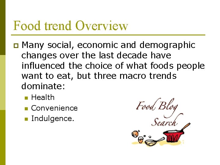 Food trend Overview p Many social, economic and demographic changes over the last decade