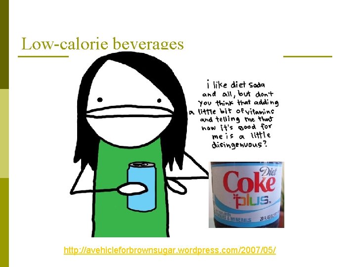 Low-calorie beverages http: //avehicleforbrownsugar. wordpress. com/2007/05/ 