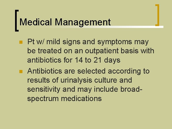 Medical Management n n Pt w/ mild signs and symptoms may be treated on