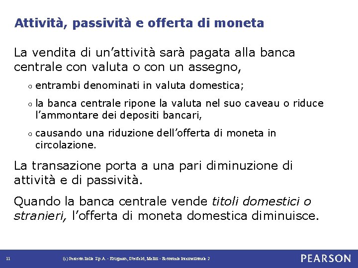 Attività, passività e offerta di moneta La vendita di un’attività sarà pagata alla banca