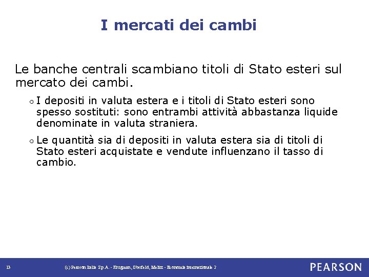 I mercati dei cambi Le banche centrali scambiano titoli di Stato esteri sul mercato