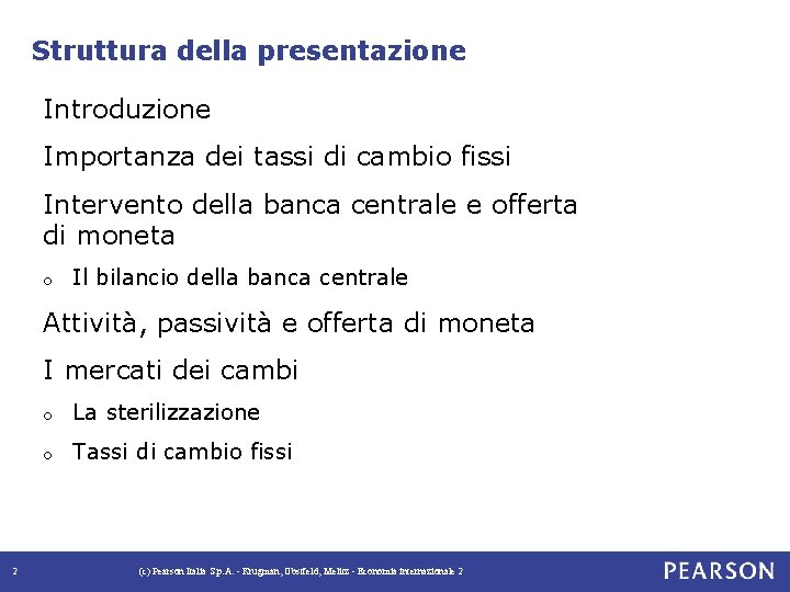 Struttura della presentazione Introduzione Importanza dei tassi di cambio fissi Intervento della banca centrale