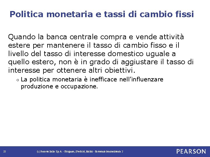 Politica monetaria e tassi di cambio fissi Quando la banca centrale compra e vende