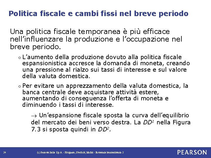 Politica fiscale e cambi fissi nel breve periodo Una politica fiscale temporanea è più