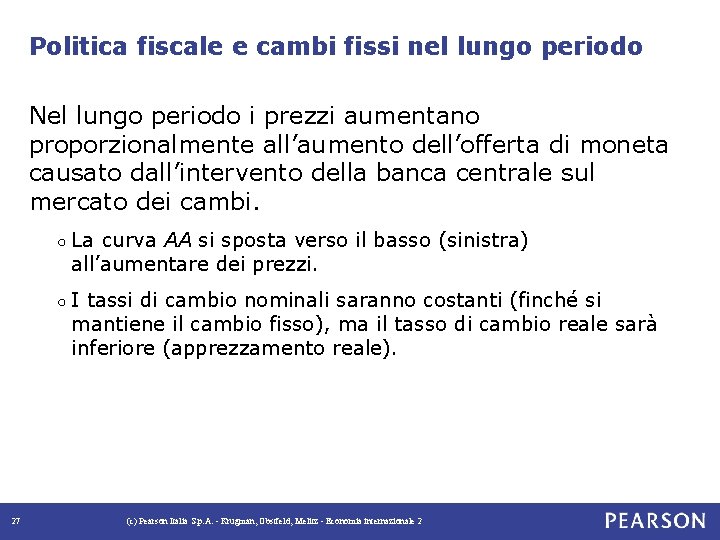 Politica fiscale e cambi fissi nel lungo periodo Nel lungo periodo i prezzi aumentano