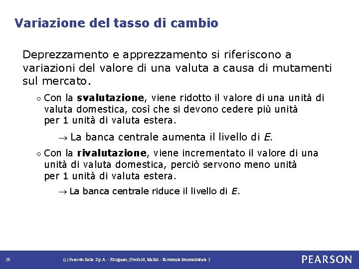 Variazione del tasso di cambio Deprezzamento e apprezzamento si riferiscono a variazioni del valore