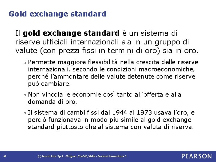 Gold exchange standard Il gold exchange standard è un sistema di riserve ufficiali internazionali