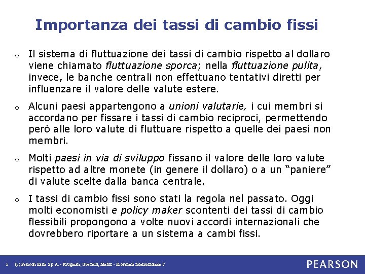 Importanza dei tassi di cambio fissi 5 o Il sistema di fluttuazione dei tassi