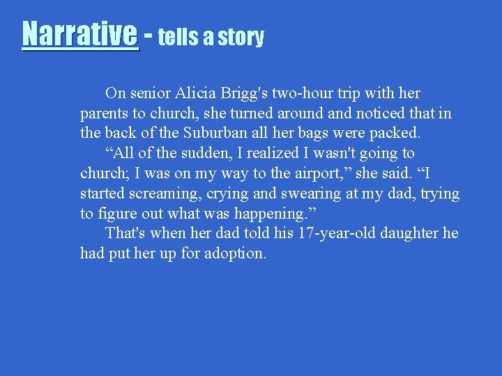 Narrative - tells a story On senior Alicia Brigg's two-hour trip with her parents