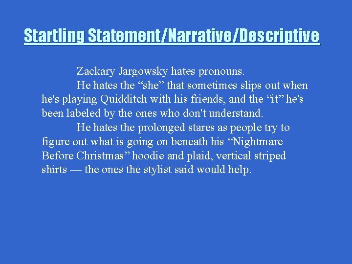 Startling Statement/Narrative/Descriptive Zackary Jargowsky hates pronouns. He hates the “she” that sometimes slips out