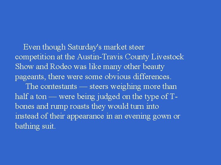 Even though Saturday's market steer competition at the Austin-Travis County Livestock Show and Rodeo