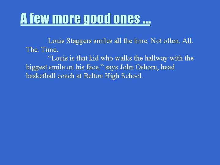 A few more good ones … Louis Staggers smiles all the time. Not often.