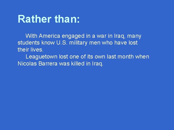 Rather than: With America engaged in a war in Iraq, many students know U.