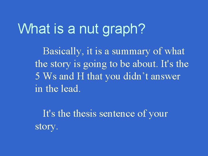 What is a nut graph? Basically, it is a summary of what the story