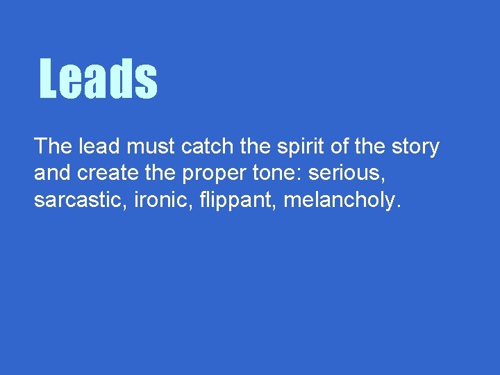 Leads The lead must catch the spirit of the story and create the proper