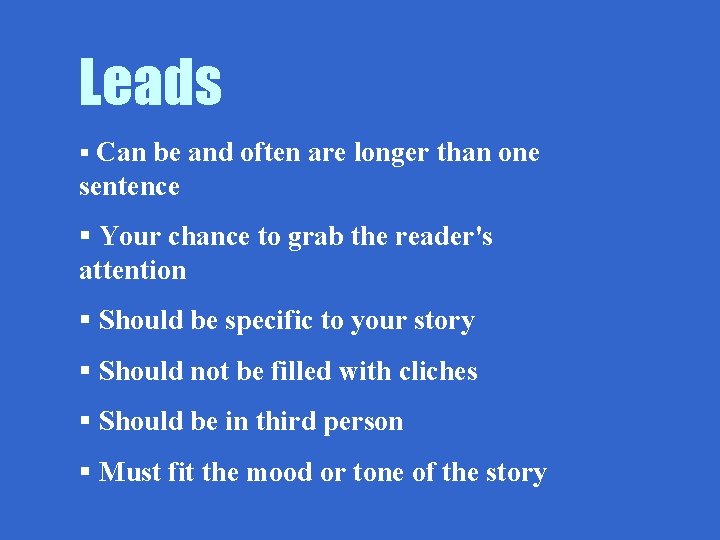 Leads § Can be and often are longer than one sentence § Your chance